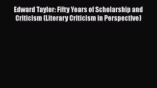 Edward Taylor: Fifty Years of Scholarship and Criticism (Literary Criticism in Perspective)