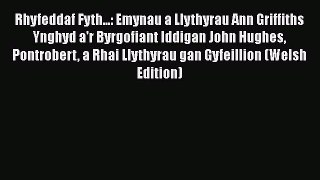 Rhyfeddaf Fyth...: Emynau a Llythyrau Ann Griffiths Ynghyd a'r Byrgofiant Iddigan John Hughes