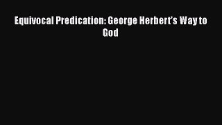 Equivocal Predication: George Herbert's Way to God  Read Online Book