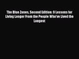 The Blue Zones Second Edition: 9 Lessons for Living Longer From the People Who've Lived the