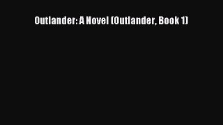 (PDF Download) Outlander: A Novel (Outlander Book 1) Download