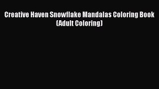 Creative Haven Snowflake Mandalas Coloring Book (Adult Coloring)  Free Books