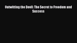 Outwitting the Devil: The Secret to Freedom and Success  Free PDF