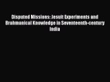 Disputed Missions: Jesuit Experiments and Brahmanical Knowledge in Seventeenth-century India