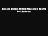 [PDF Download] Awesome Animals: A Stress Management Coloring Book For Adults [PDF] Full Ebook