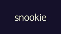 snookie meaning and pronunciation