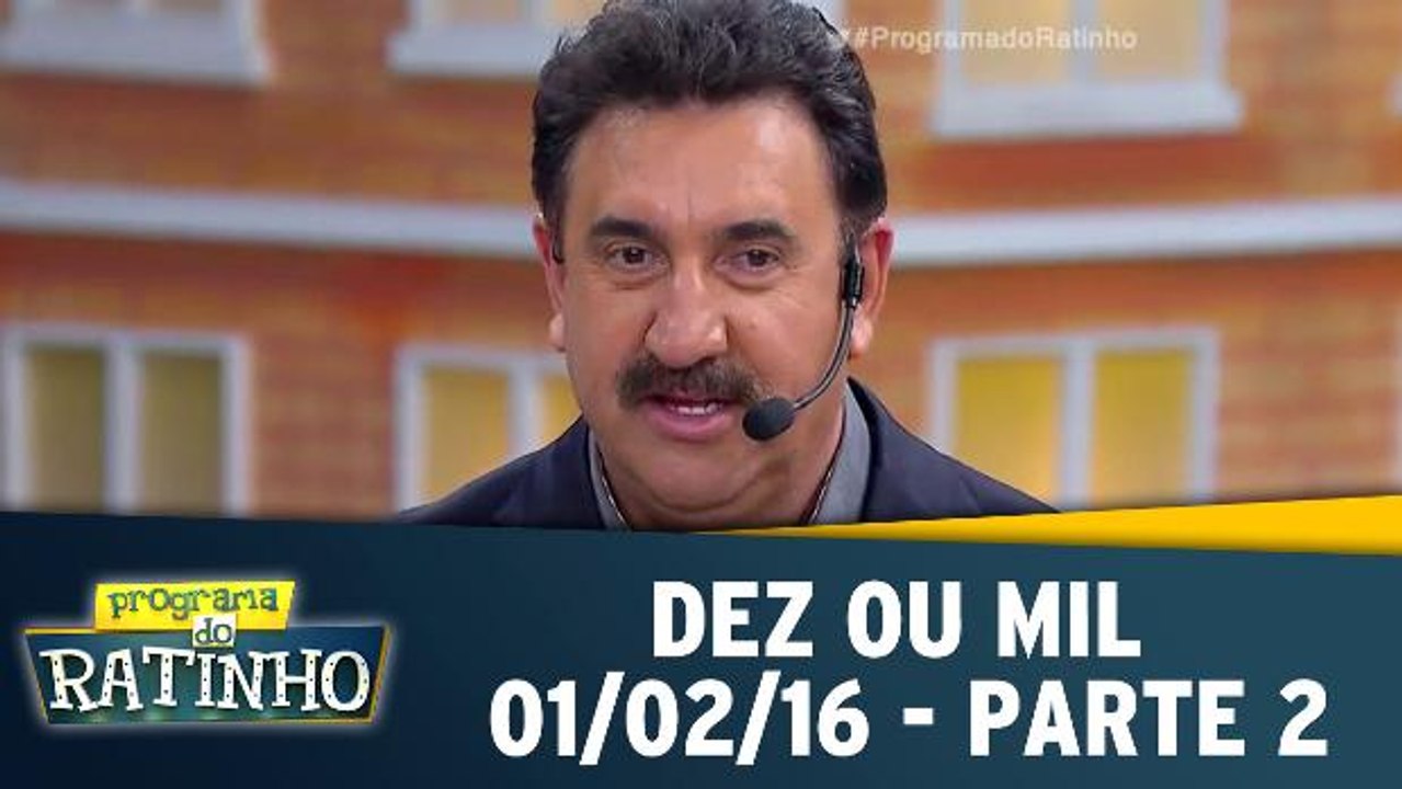Dez Ou Mil - 01.02.16 - Parte 2