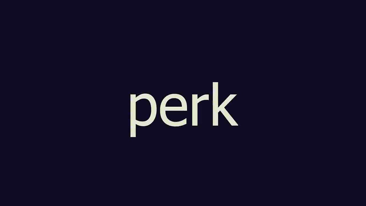 perk meaning and pronunciation - video Dailymotion