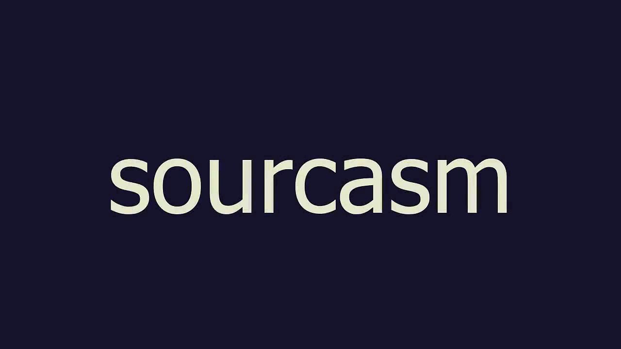 sourcasm meaning and pronunciation