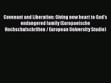 Covenant and Liberation: Giving new heart to God's endangered family (Europaeische Hochschulschriften