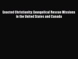 Enacted Christianity: Evangelical Rescue Missions in the United States and Canada  Free Books