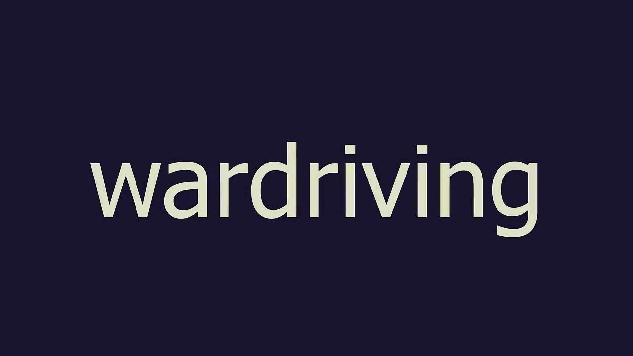 wardriving meaning and pronunciation