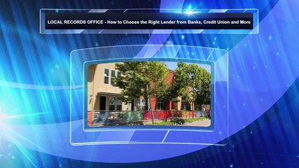 LOCAL RECORDS OFFICE - How to Choose the Right Lender from Banks, Credit Union and More