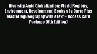 Diversity Amid Globalization: World Regions Environment Development Books a la Carte Plus MasteringGeography