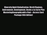 Diversity Amid Globalization: World Regions Environment Development Books a la Carte Plus MasteringGeography