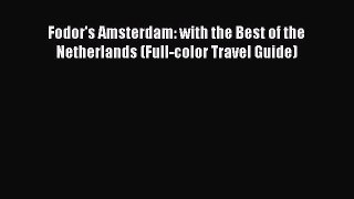Fodor's Amsterdam: with the Best of the Netherlands (Full-color Travel Guide)  Free Books