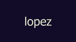 lopez meaning and pronunciation