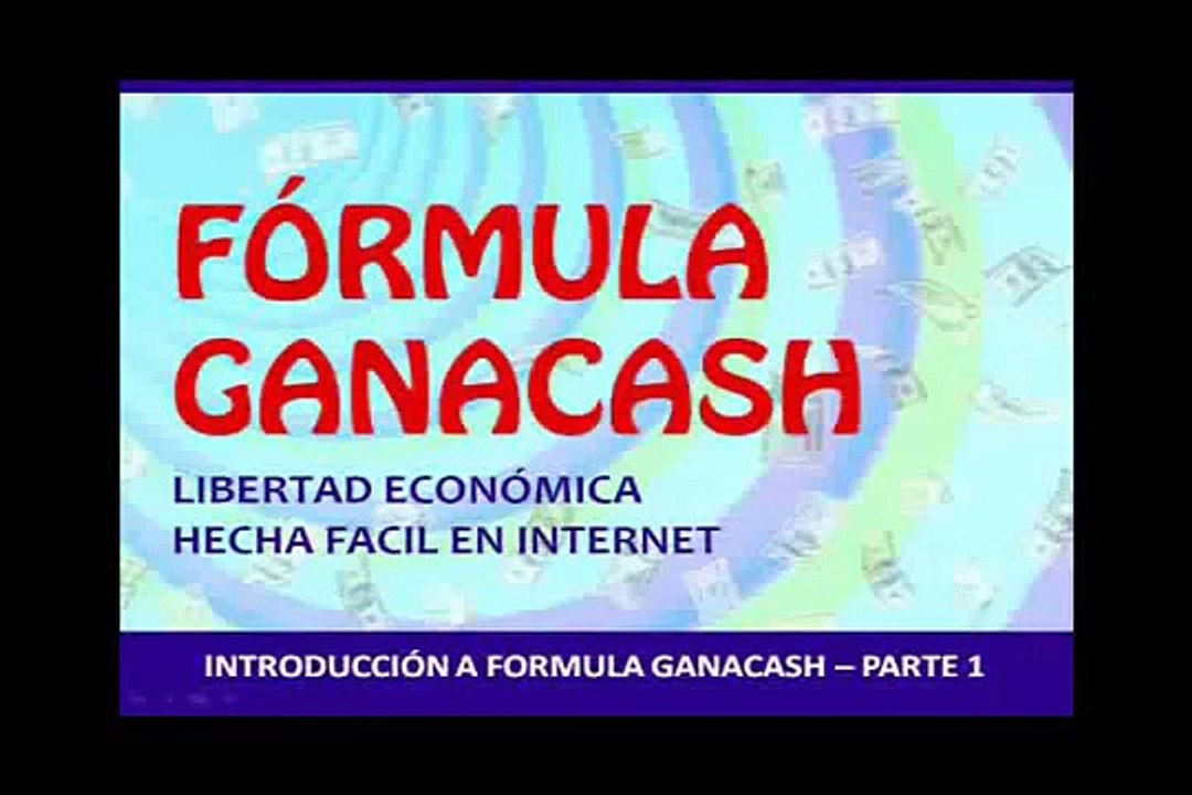 Formula GanaCash - Como Ganar Dinero en Internet Parte1.wmv