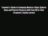 Traveler's Guide to Camping Mexico's Baja: Explore Baja and Puerto Penasco with Your RV or