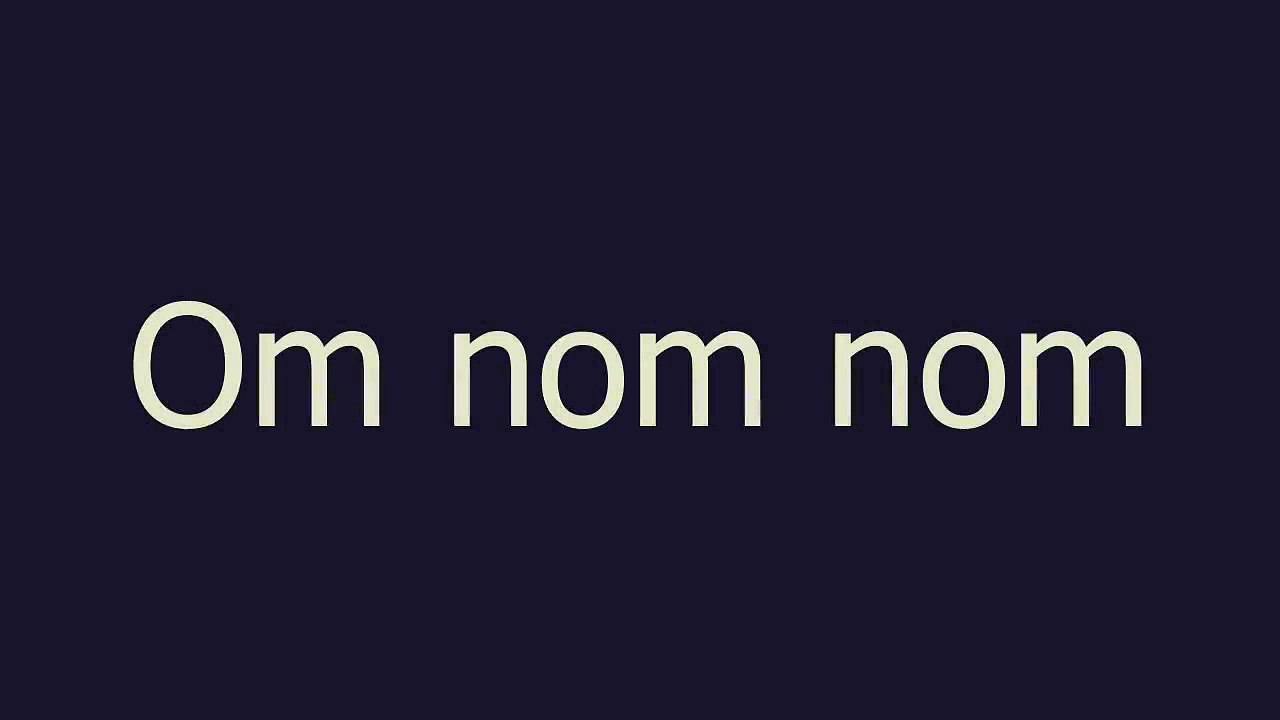 Om nom nom meaning and pronunciation