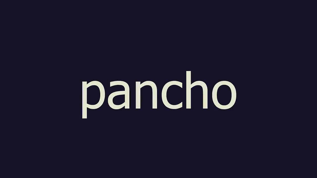 pancho meaning and pronunciation