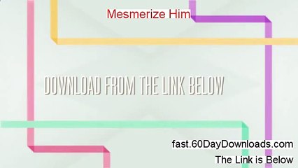 Mesmerize Him Review 2014 - DOES IT WORK?