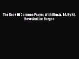 The Book Of Common Prayer With Illustr. Ed. By H.j. Rose And J.w. Burgon Free Download Book