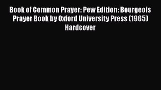 Book of Common Prayer: Pew Edition: Bourgeois Prayer Book by Oxford University Press (1965)