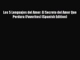 Los 5 Lenguajes del Amor: El Secreto del Amor Que Perdura (Favoritos) (Spanish Edition) Read