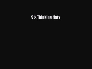 Six Thinking Hats  Free PDF