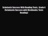 Scholastic Success With Reading Tests  Grade 4 (Scholastic Success with Workbooks: Tests Reading)