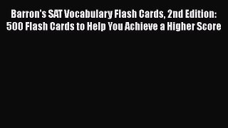 Barron's SAT Vocabulary Flash Cards 2nd Edition: 500 Flash Cards to Help You Achieve a Higher