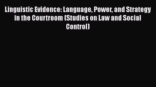 [PDF Download] Linguistic Evidence: Language Power and Strategy in the Courtroom (Studies on