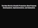 [PDF Download] The New World of Health Promotion: New Program Development Implementation and