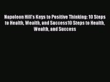 (PDF Download) Napoleon Hill's Keys to Positive Thinking: 10 Steps to Health Wealth and Success10