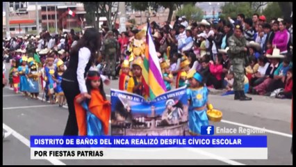 Distrito de Baños del Inca realizó desfile cívico escolar por Fiestas Patrias.
