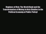 [PDF Download] Regimes of Risk: The World Bank and the Transformation of Mining in Asia (Studies