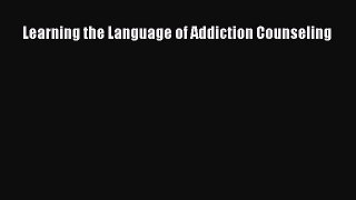 Learning the Language of Addiction Counseling  Free Books