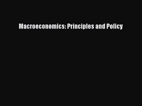 (PDF Download) Macroeconomics: Principles and Policy Read Online