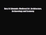 [PDF Download] Bury St Edmunds: Medieval Art Architecture Archaeology and Economy [Download]