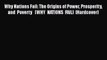 [PDF Download] Why Nations Fail: The Origins of Power Prosperity and Poverty   [WHY NATIONS