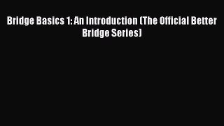 Bridge Basics 1: An Introduction (The Official Better Bridge Series)  PDF Download