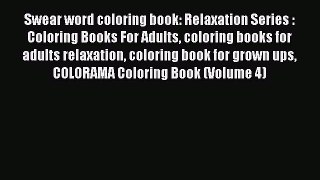 Swear word coloring book: Relaxation Series : Coloring Books For Adults coloring books for