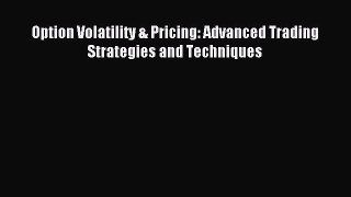 (PDF Download) Option Volatility & Pricing: Advanced Trading Strategies and Techniques Read