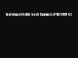 [PDF Download] Working with Microsoft Dynamics(TM) CRM 4.0 [Download] Online