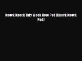 Knock Knock This Week Note Pad (Knock Knock Pad)  Free PDF
