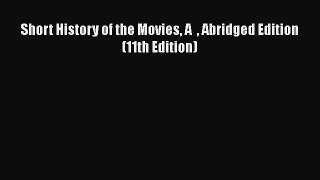 Short History of the Movies A   Abridged Edition (11th Edition)  Read Online Book