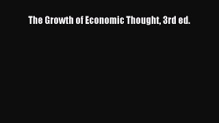 (PDF Download) The Growth of Economic Thought 3rd ed. Read Online