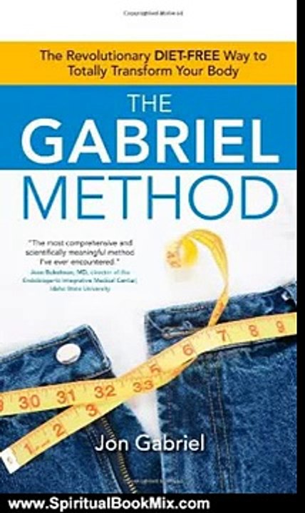 Religion Book Review: The Gabriel Method: The Revolutionary DIET-FREE Way to Totally Transform Yo...