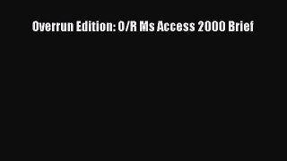 [PDF Download] Overrun Edition: O/R Ms Access 2000 Brief [Download] Full Ebook